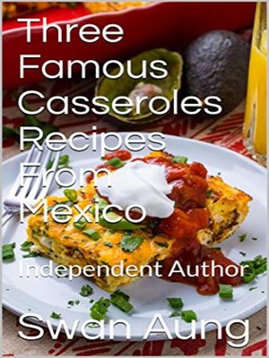 cover image of Three Famous Casseroles Recipes From Mexico